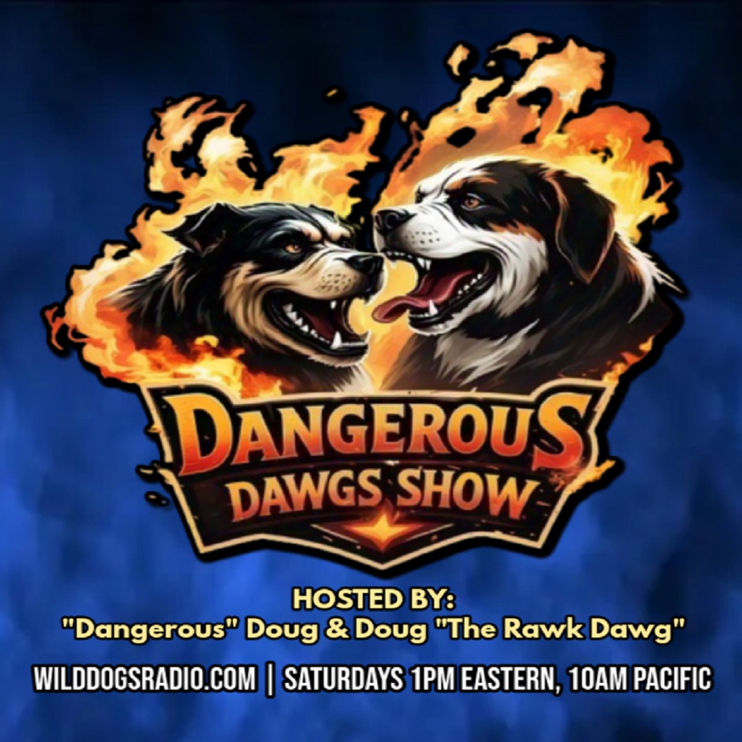 Wild - It's #DangerousDawgs on Wild Dogs Radio...Where Doug 