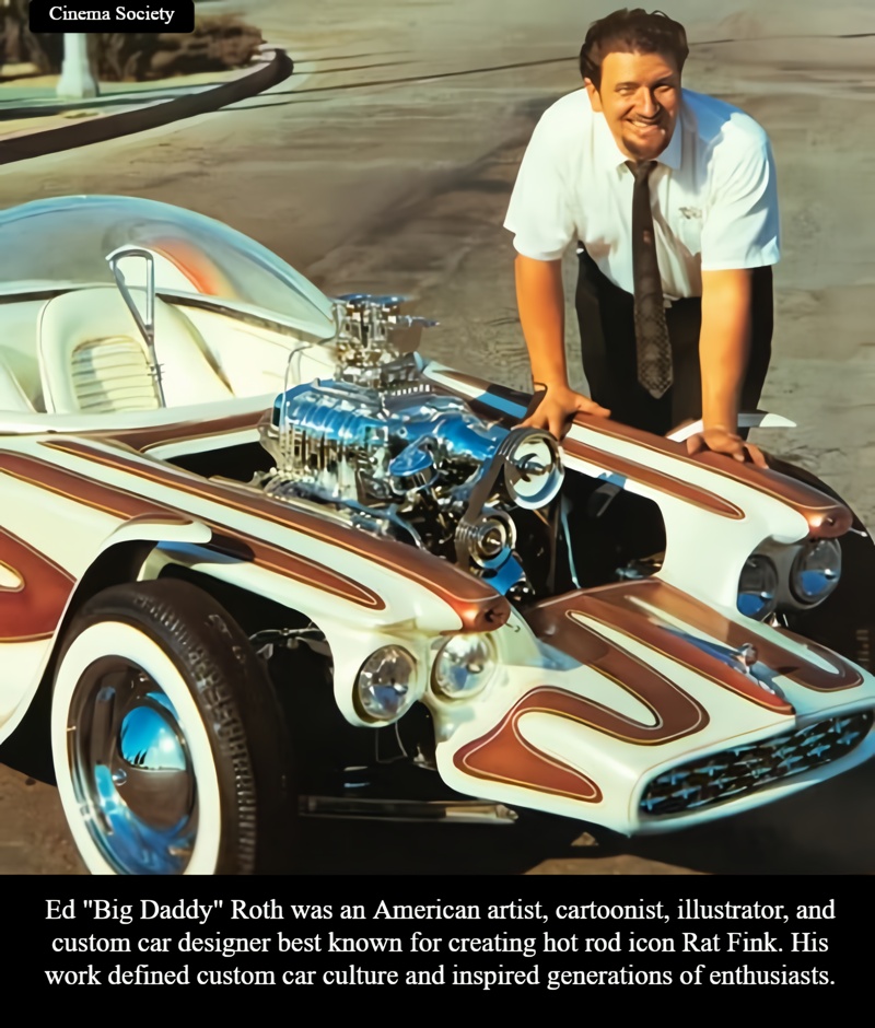 So, who's Ed 'Big Daddy' Roth?” Ya mean to tell me ya haven't