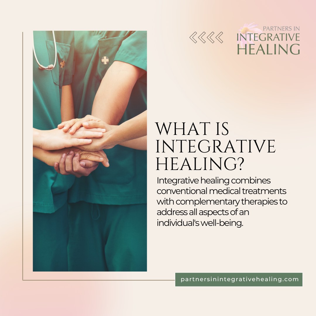 What is Integrative... - Partners In Integrative Healing