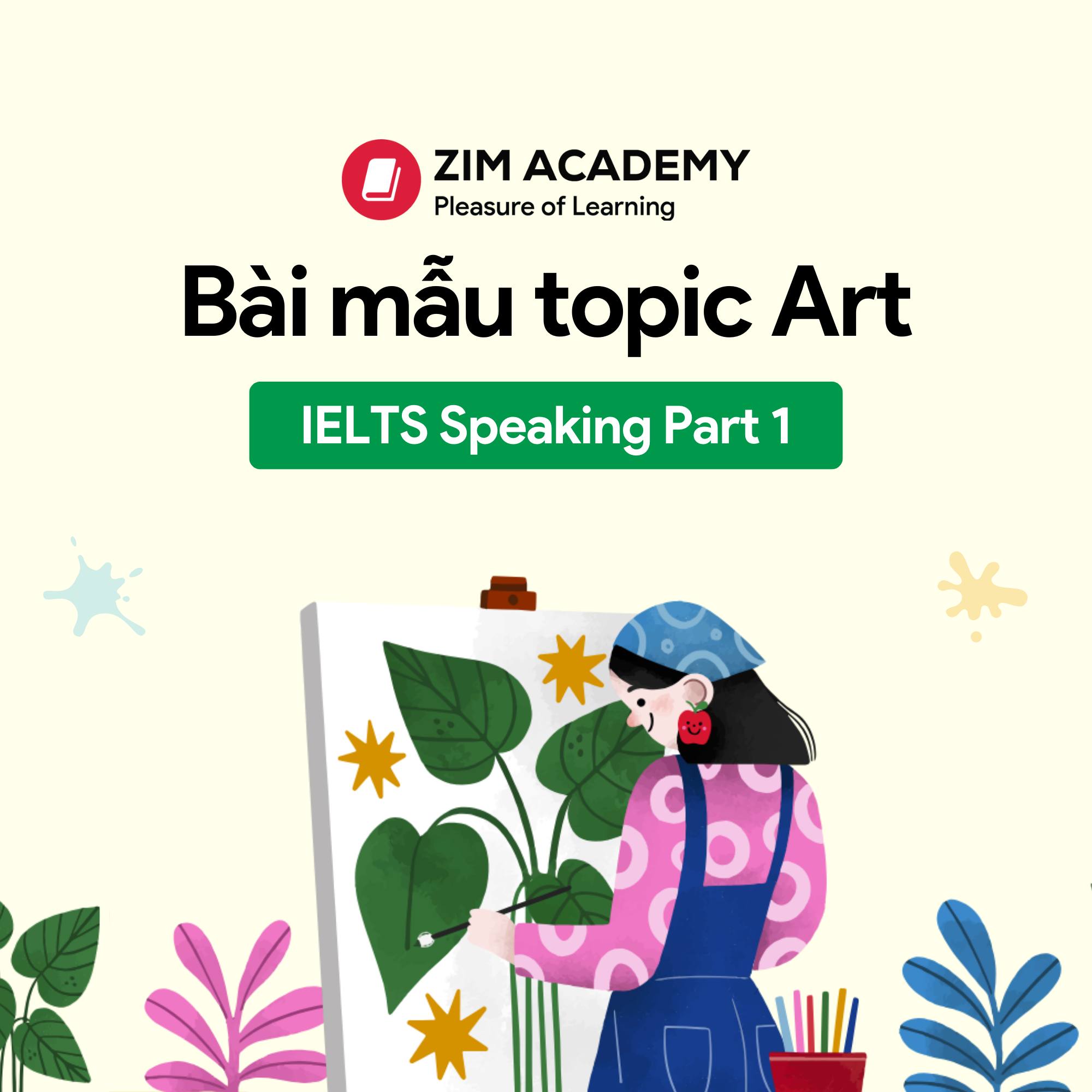 ZIM Academy - 🎨 Bài mẫu IELTS Speaking Part 1 – Topic Art... | Facebook