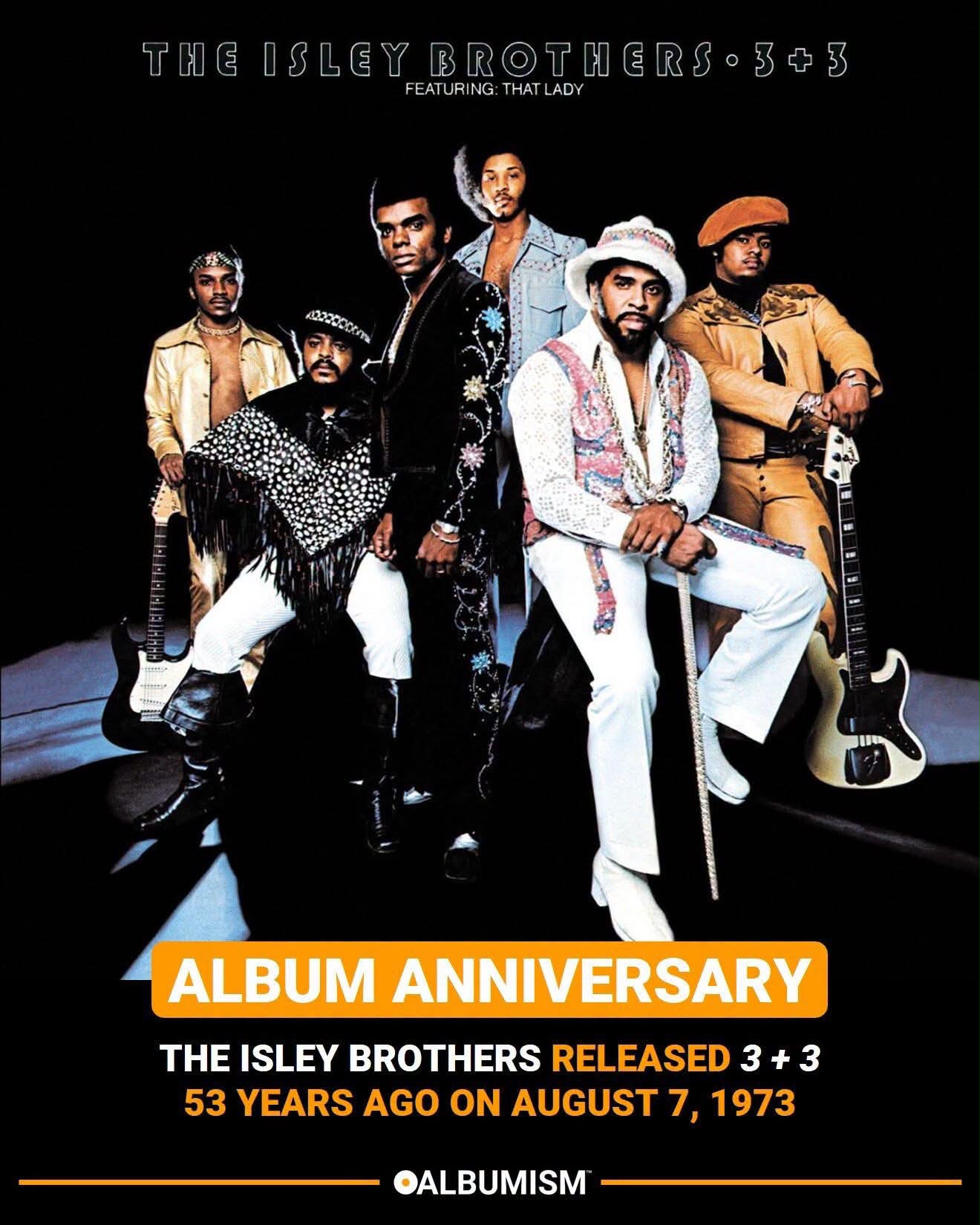 The Isley Brothers released '3 + 3' 52 years ago on August 7, 1973.