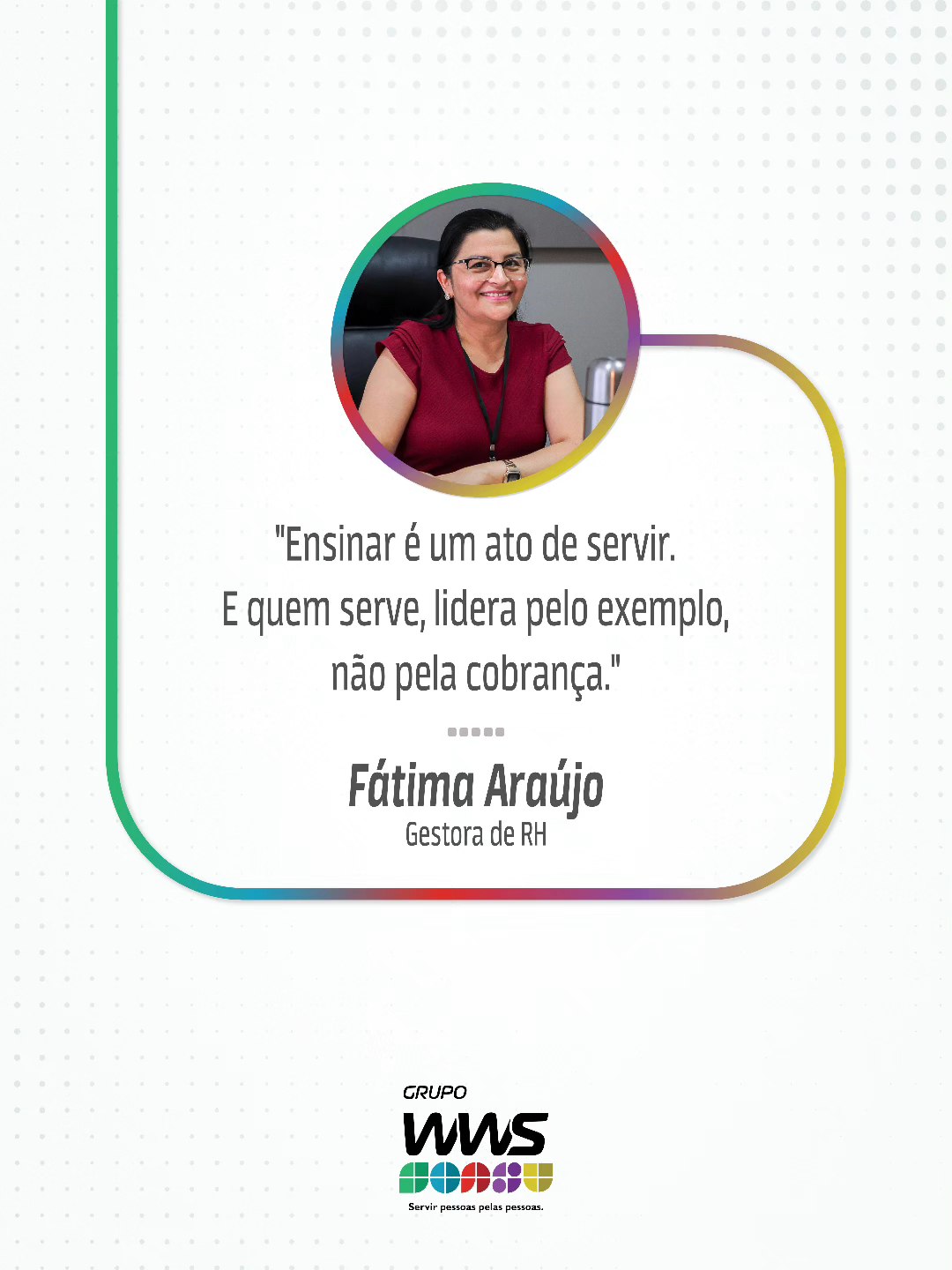 Grupo-WWS - Líderes que ensinam | Fátima – RH WWS Ensinar é um ato de ...