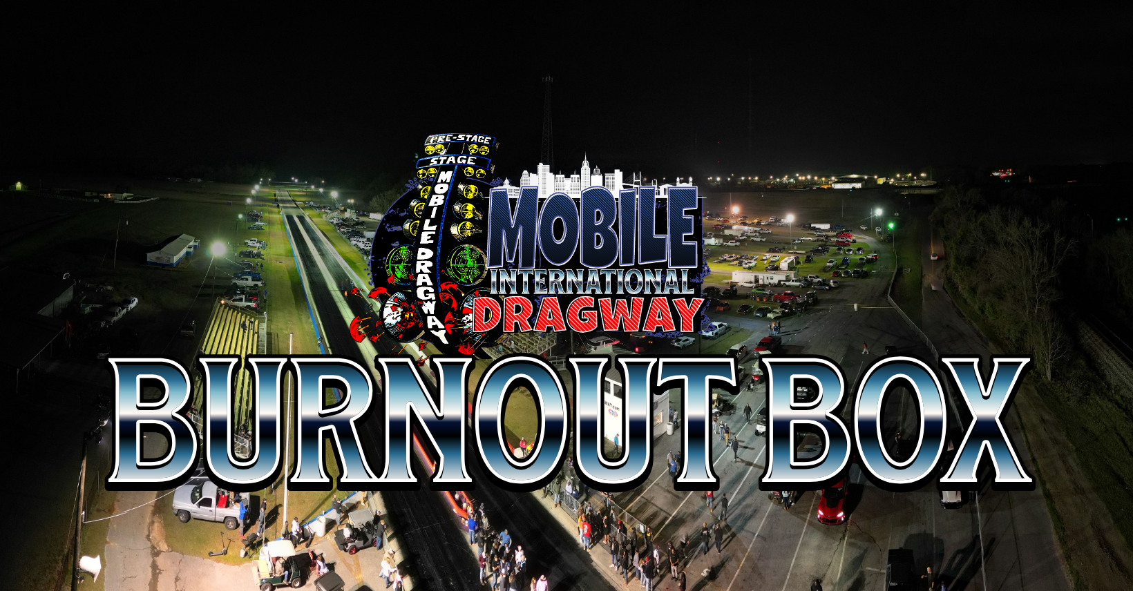 Mobile International Dragway Burnout Box | Facebook