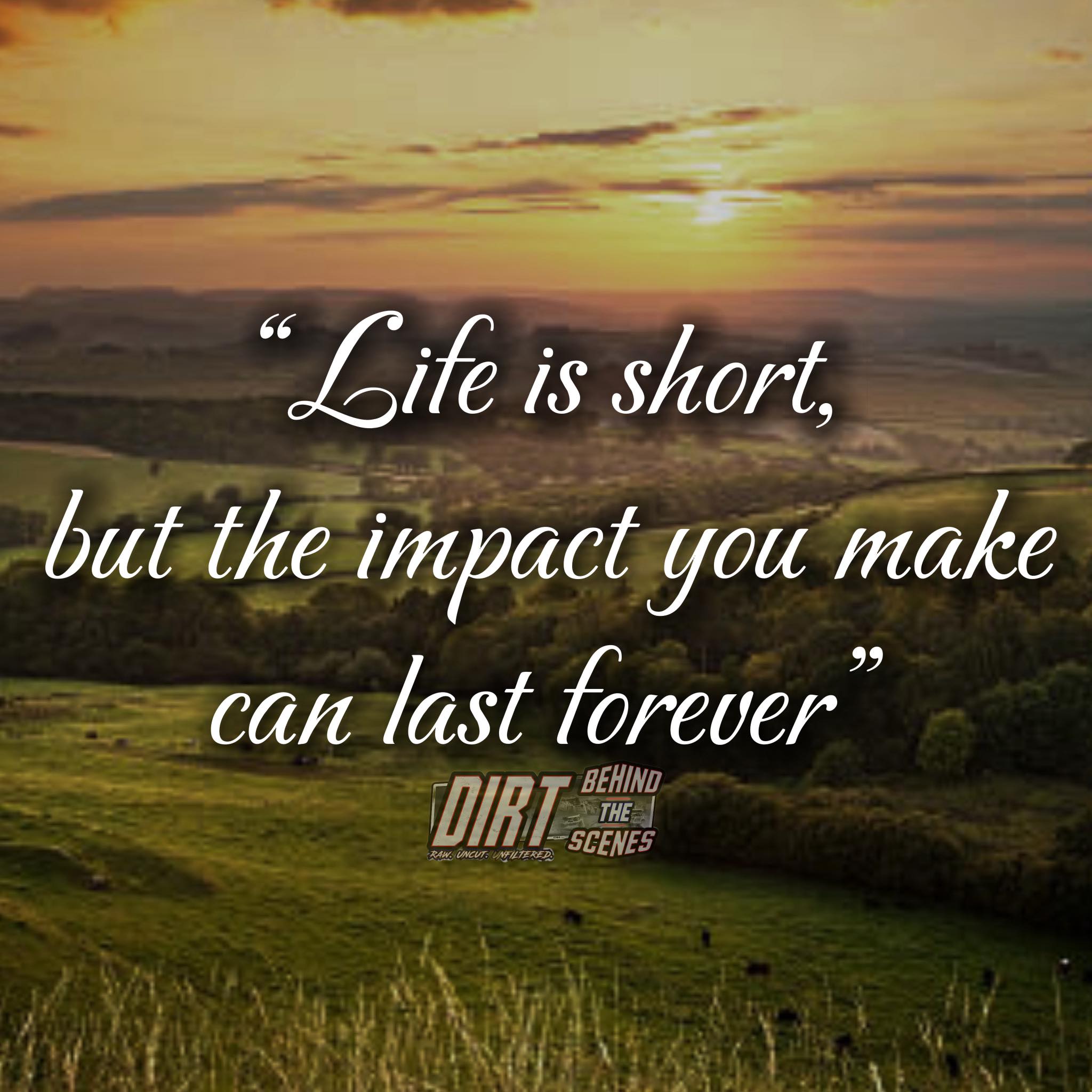 Dirt - Events like today really puts this into perspective. Life is ...