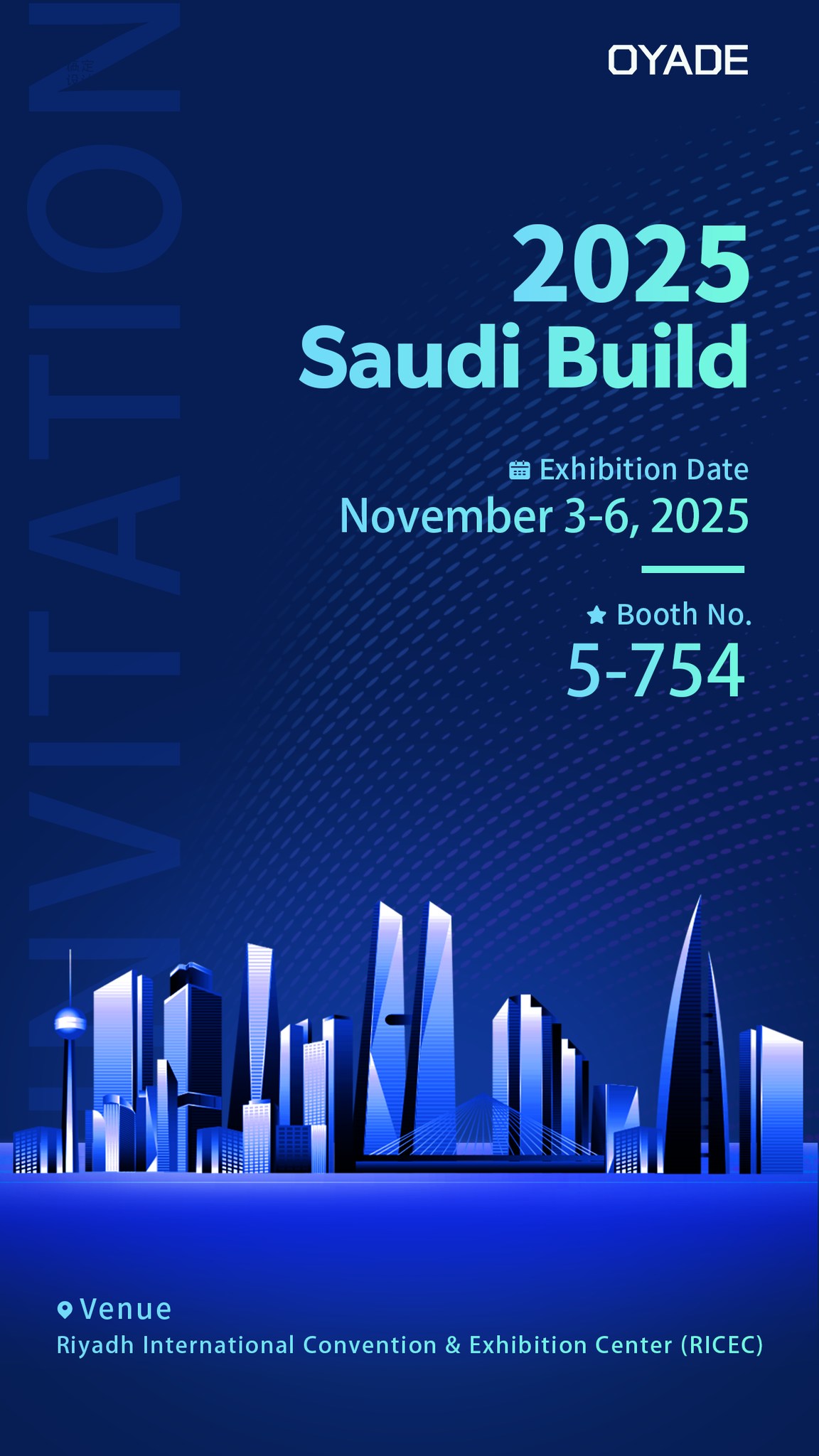OYADE - INVITATION ⏰SAUDI BUILD 2025TIME：November 3-6, 2025BOOTH 🎈NO：5 ...
