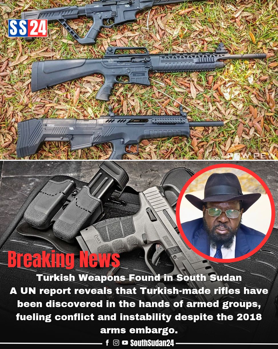 SS24 - 🔴 Breaking News | South Sudan UN Report: Turkish Weapons Found ...