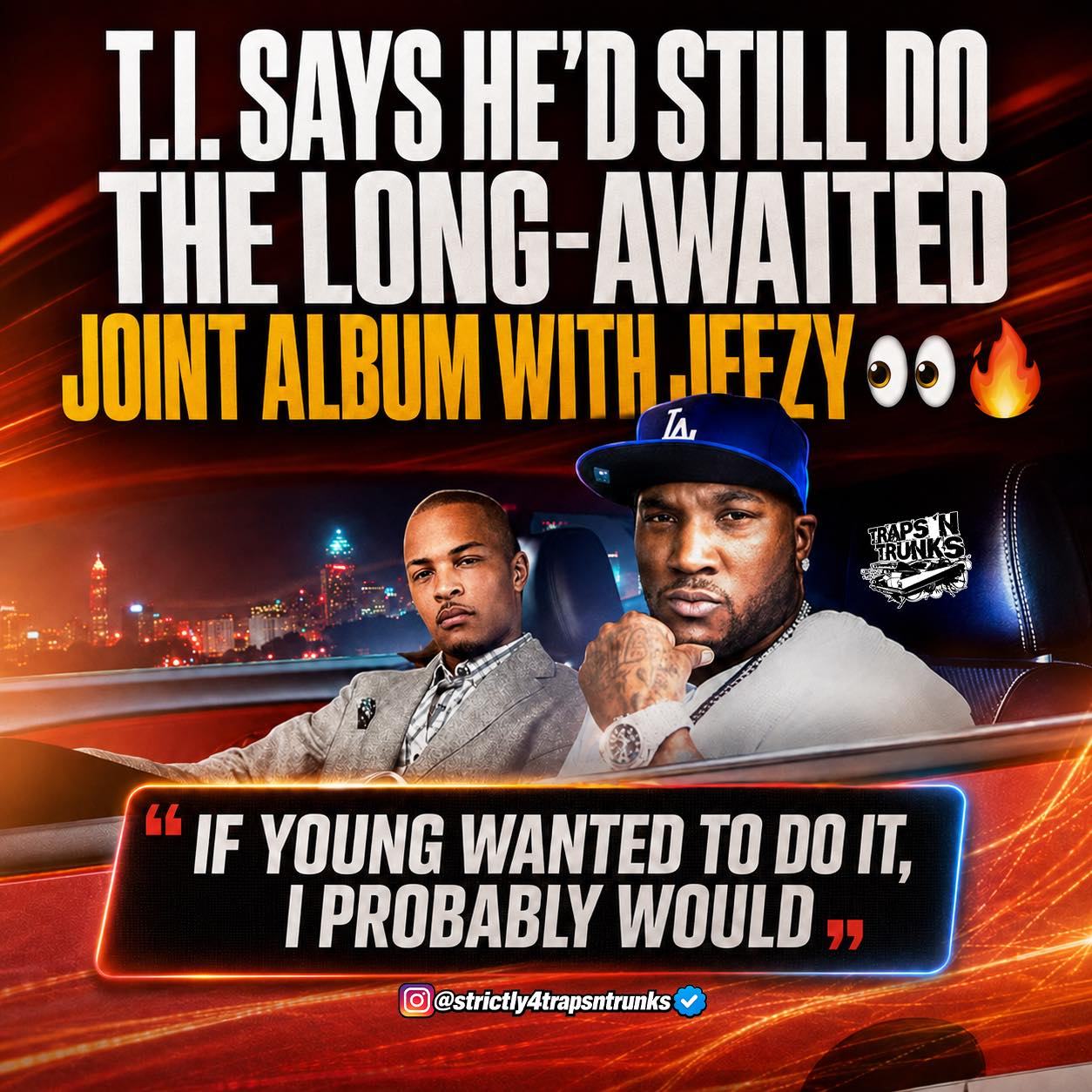 Traps - The long-awaited T.I. and Jeezy joint album might not be