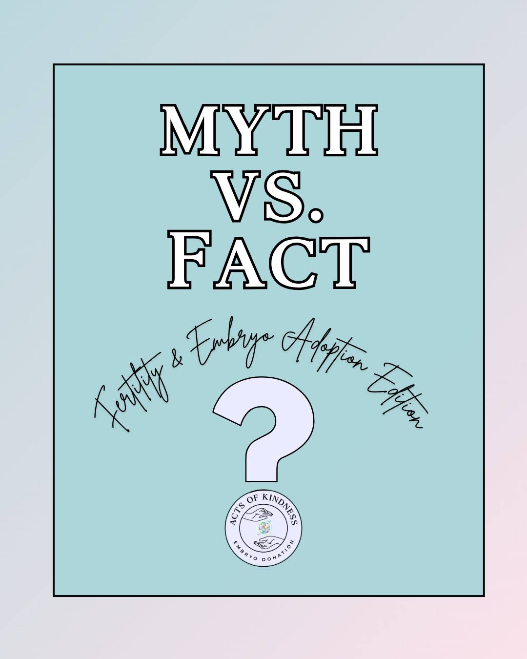 🍼 MYTH vs FACT: Let’s... - Acts of Kindness Embryo Donation | Facebook