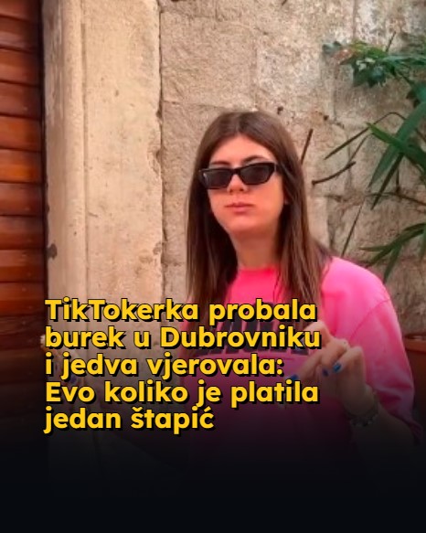 Dnevne - TikTokerka probala burek u Dubrovniku i jedva vjerovala: Evo ...
