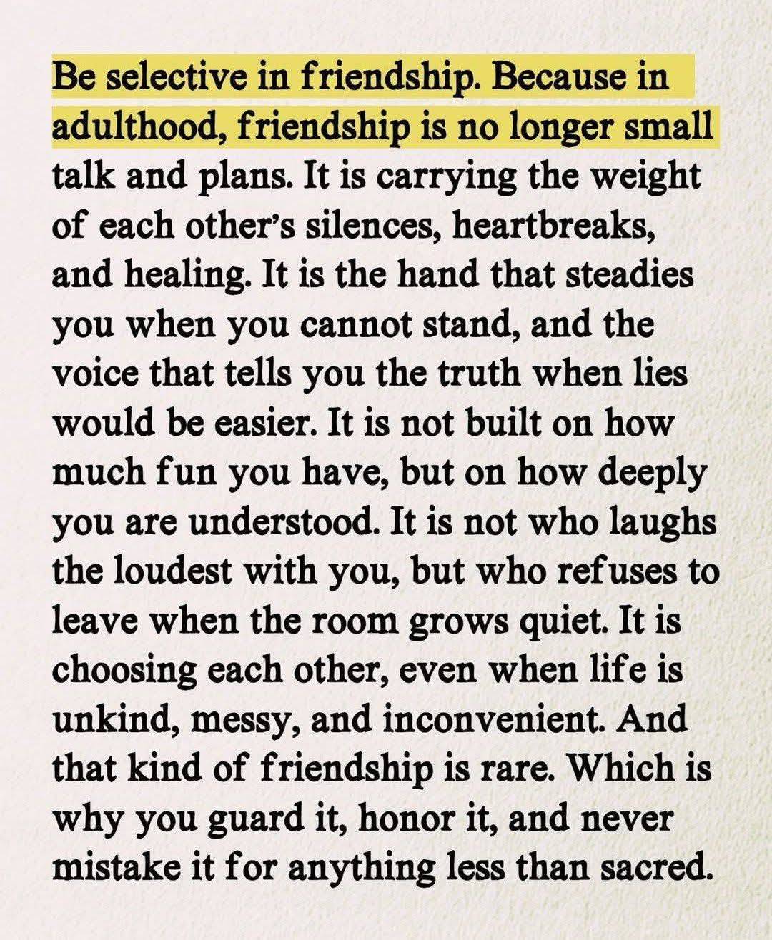 selective friendship. Because adulthood, friendship longer small talk ...
