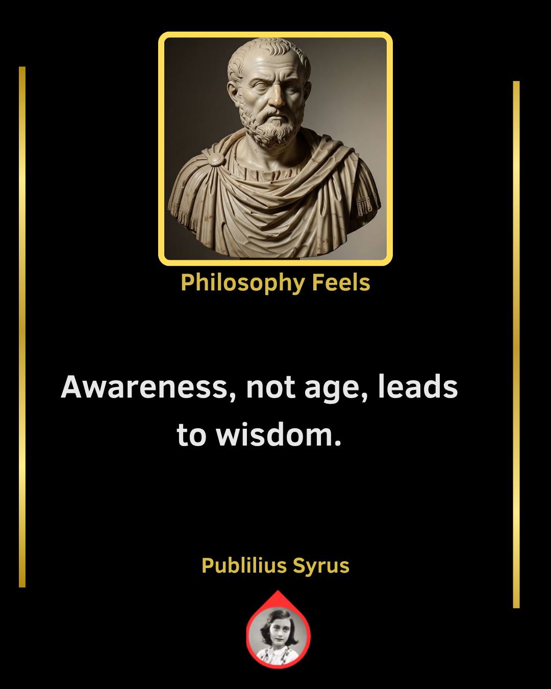 Philosophy - “Awareness, not age, leads to wisdom.” — Publilius Syrus 🧠 ...