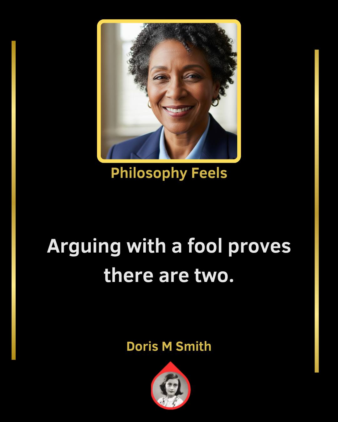 Philosophy - Arguing with a fool proves there are two.” — Doris M ...