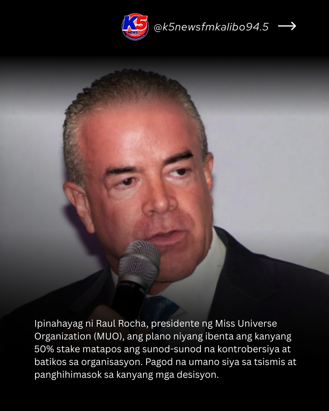 K5 - MISS UNIVERSE OWNER RAUL ROCHA, BALAK IBENTA ANG STAKE SA ...