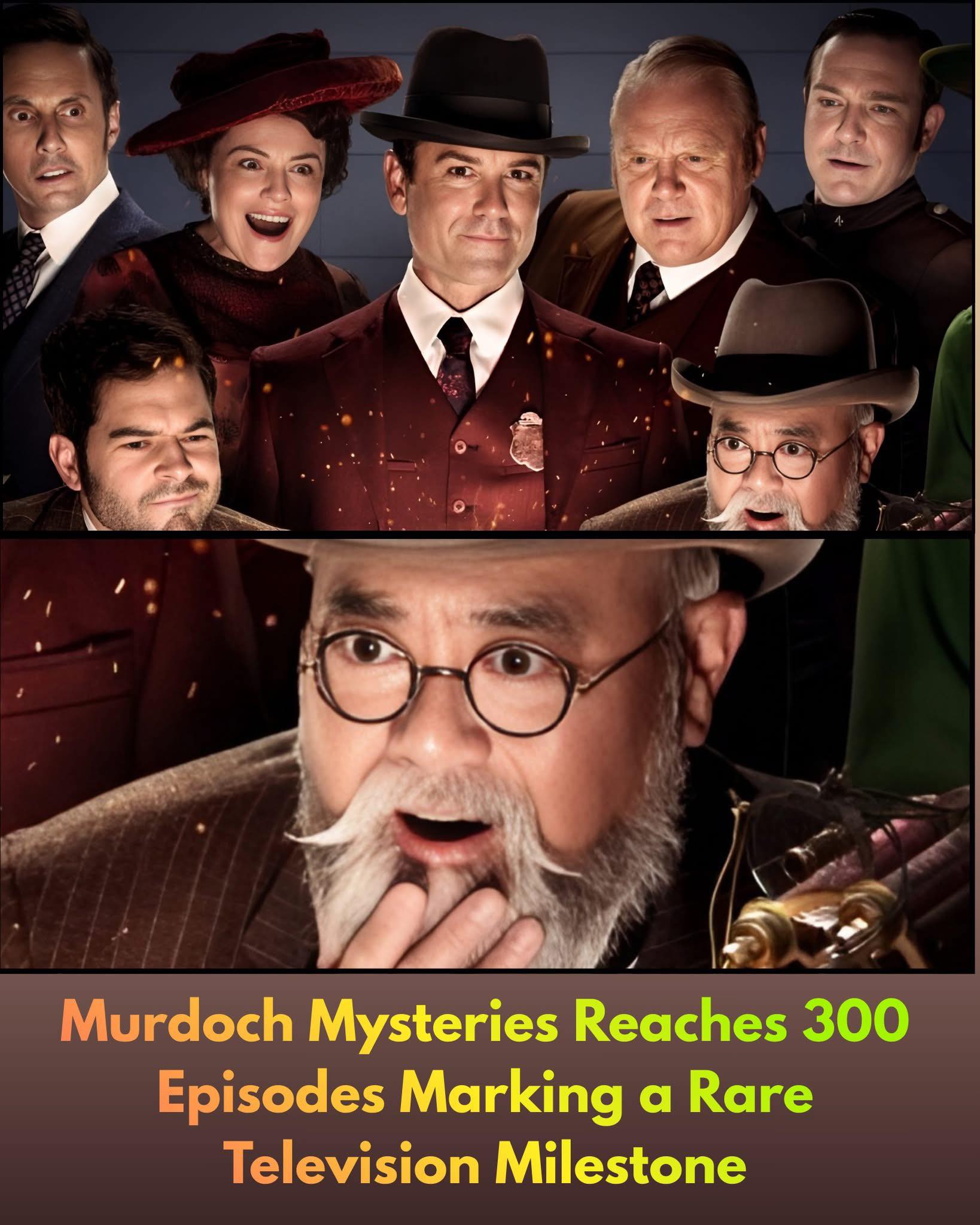 Filthy - Murdoch Mysteries reached an extraordinary milestone with its ...