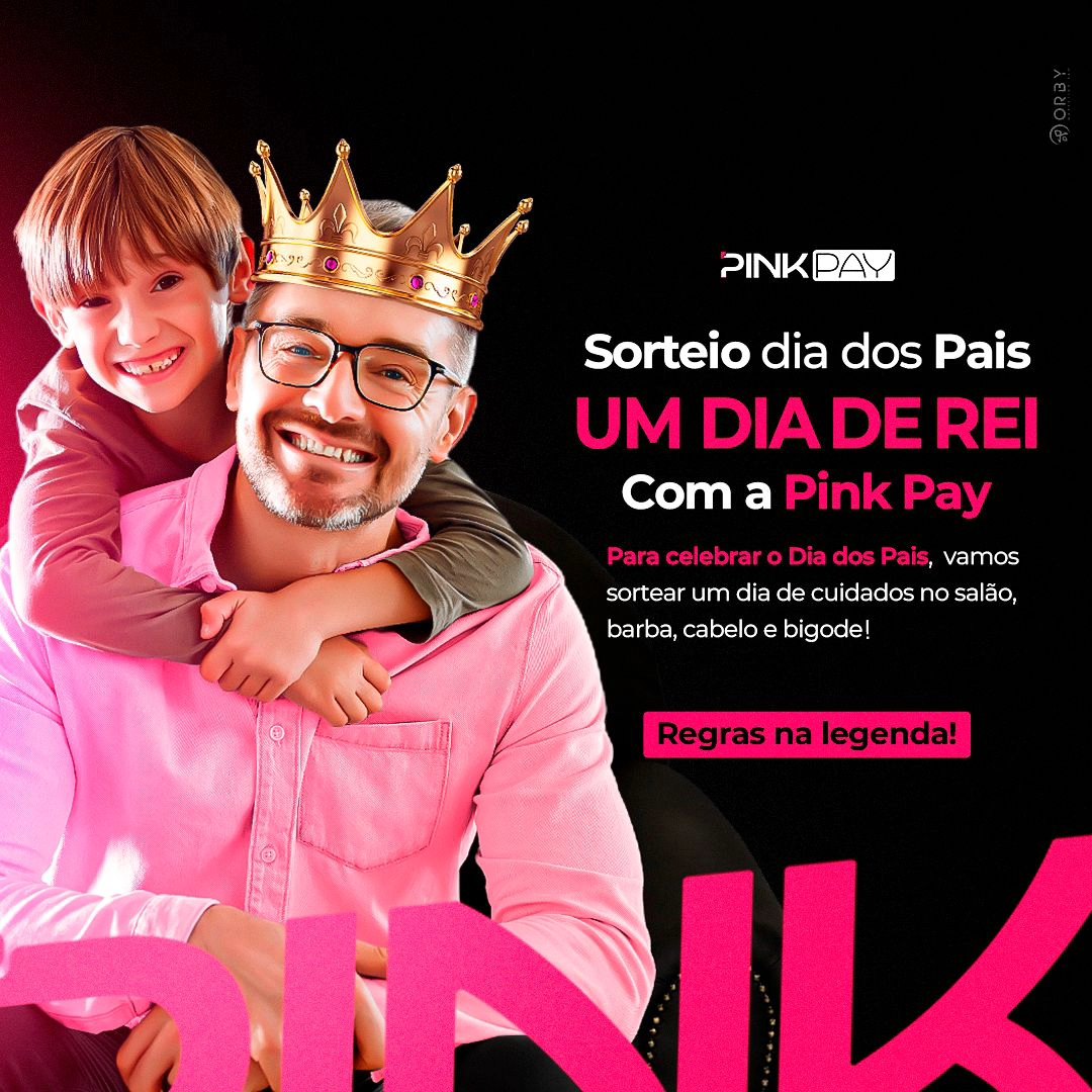 Pink Pay - 📢 SORTEIO DIA DOS PAIS: DIA DE REI COM A PINK... | Facebook