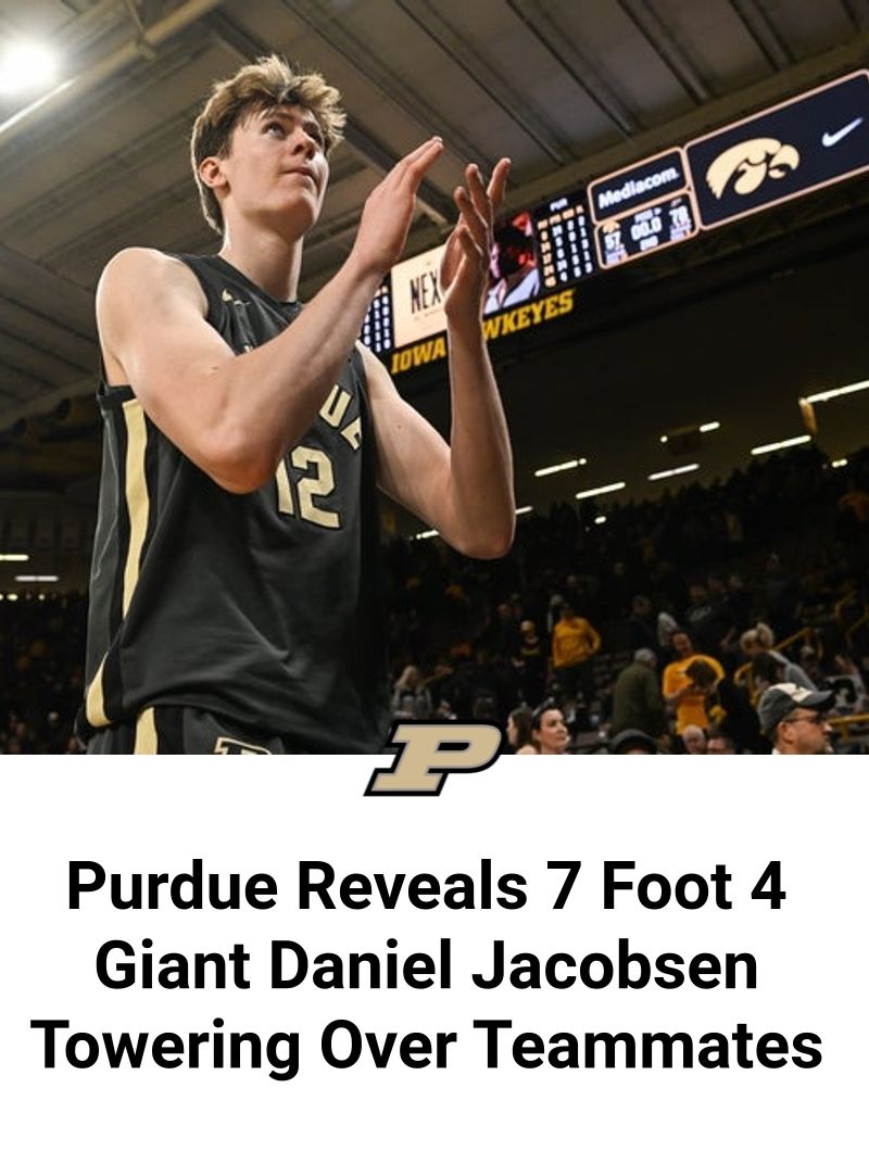 Purdue Reveals 7 Foot 4 Giant Daniel Jacobsen Towering Over