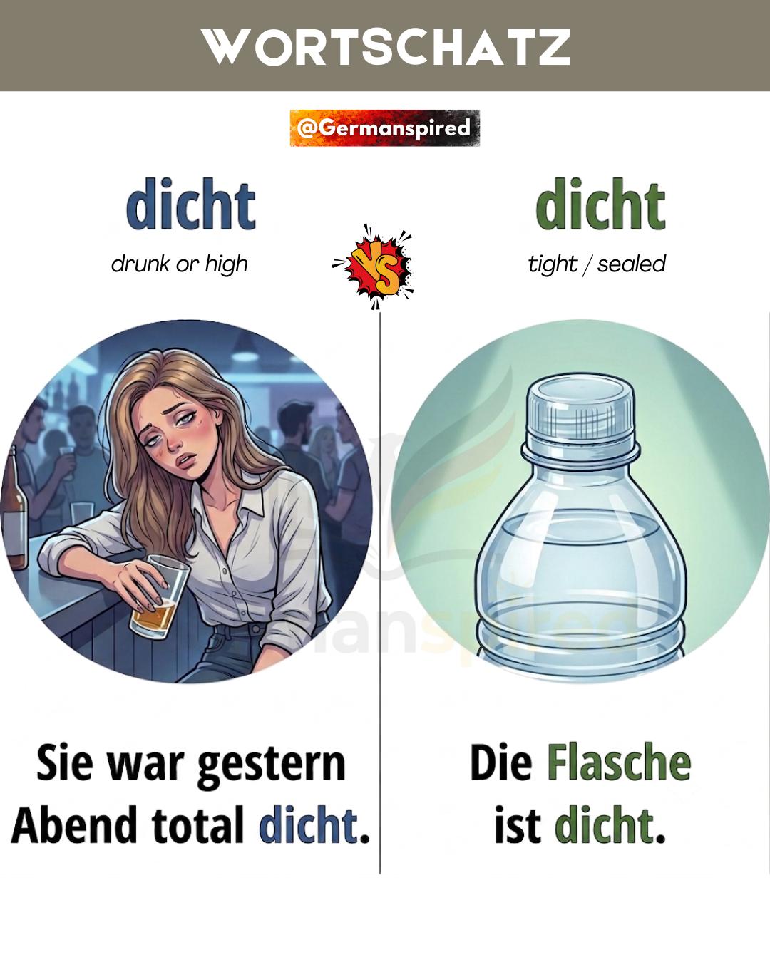 🇩🇪 dicht vs. dicht (umgangssprachlich) 🇩🇪 Main difference: dicht has two very common meanings: tight / sealed / dense drunk or high (colloquial slang) ✓ dicht = tight / sealed / dense 📌 Die Flasch