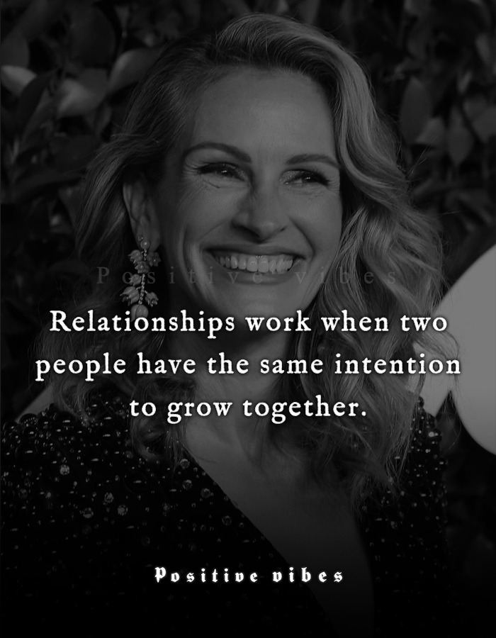 Positive - Relationships work when two people have the same intention ...