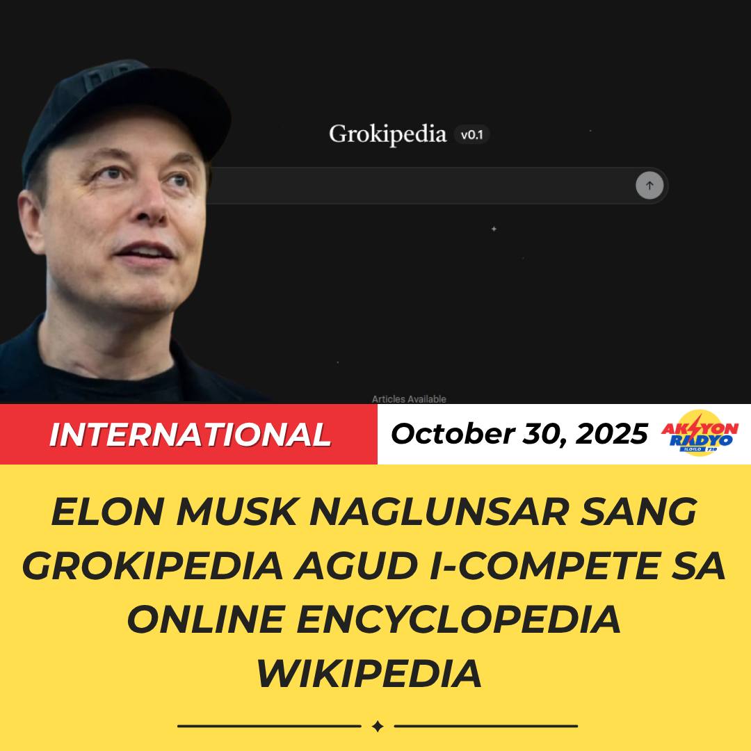 Aksyon - ELON MUSK NAGLUNSAR SANG GROKIPEDIA AGUD I-COMPETE SA ONLINE ...