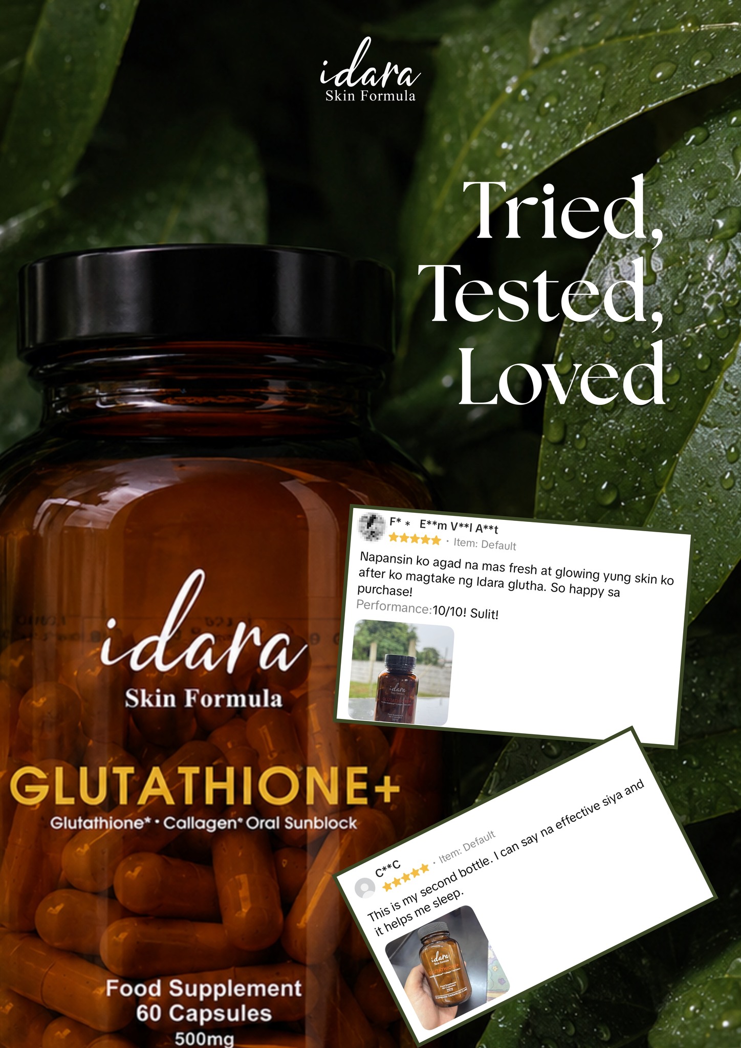 Don't just take our word for it—our customers said it best. Experience the glow with Idara Skin Formula Glutathione+, formulated with: - Oral Sunblock - Glutathione