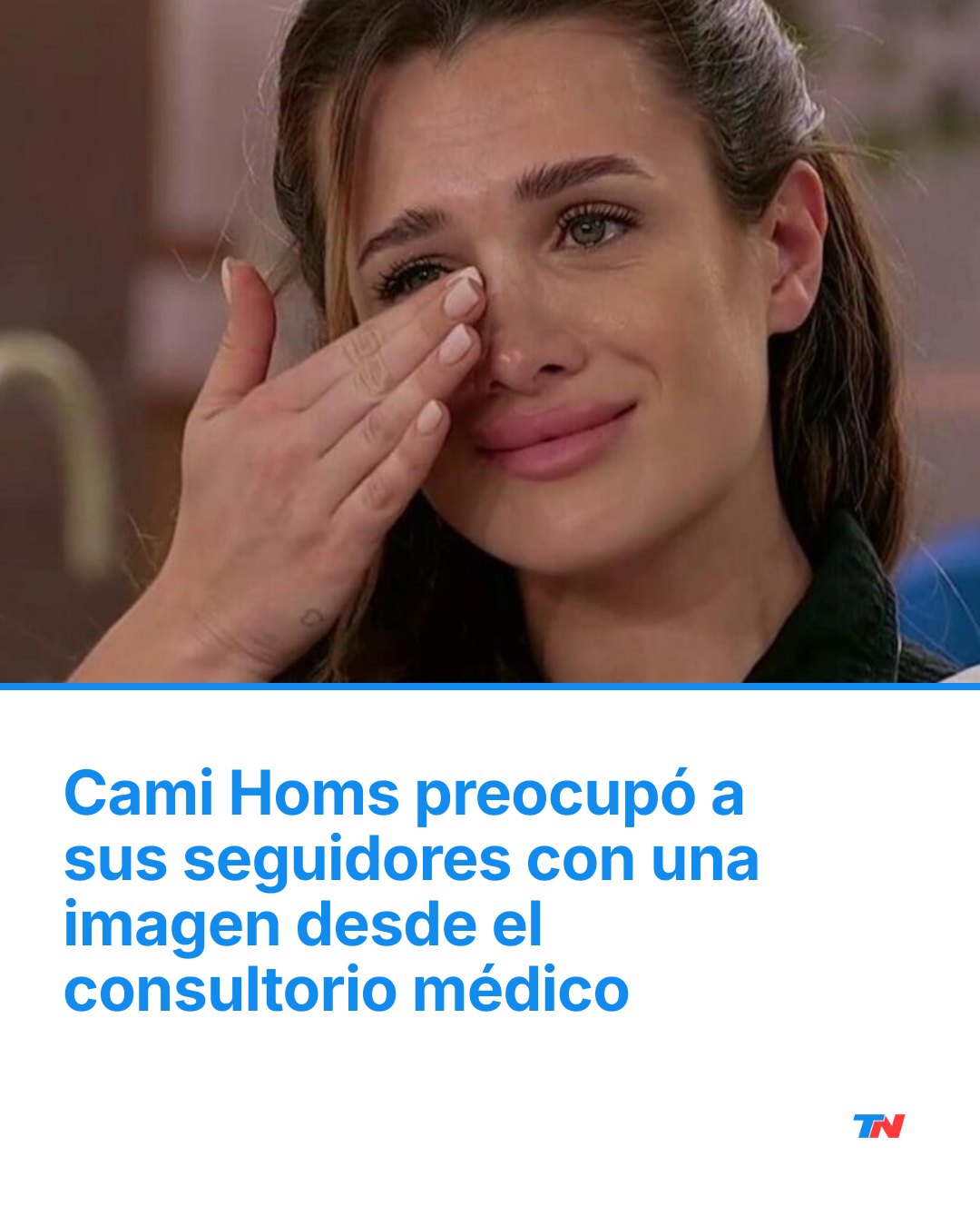 TN Todo Noticias - Cami Homs preocupó a sus seguidores con una imagen ...