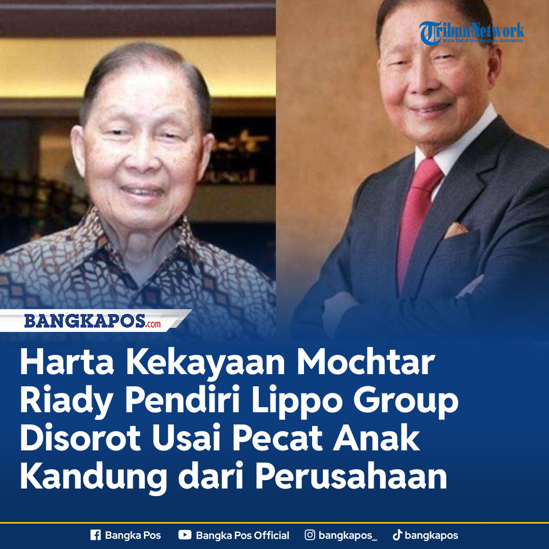 Bangka - Harta kekayaan Mochtar Riady konglomerat terkenal Indonesia ...