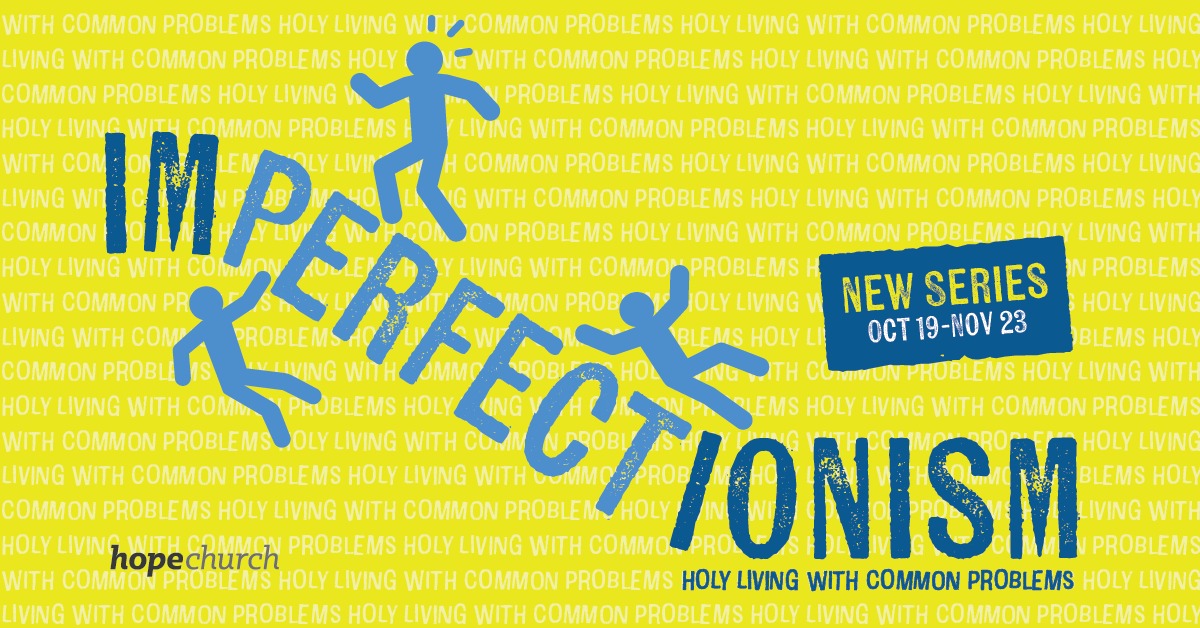Hope - NEW SERIES - SUNDAY! In a culture of perfectionism, what does ...