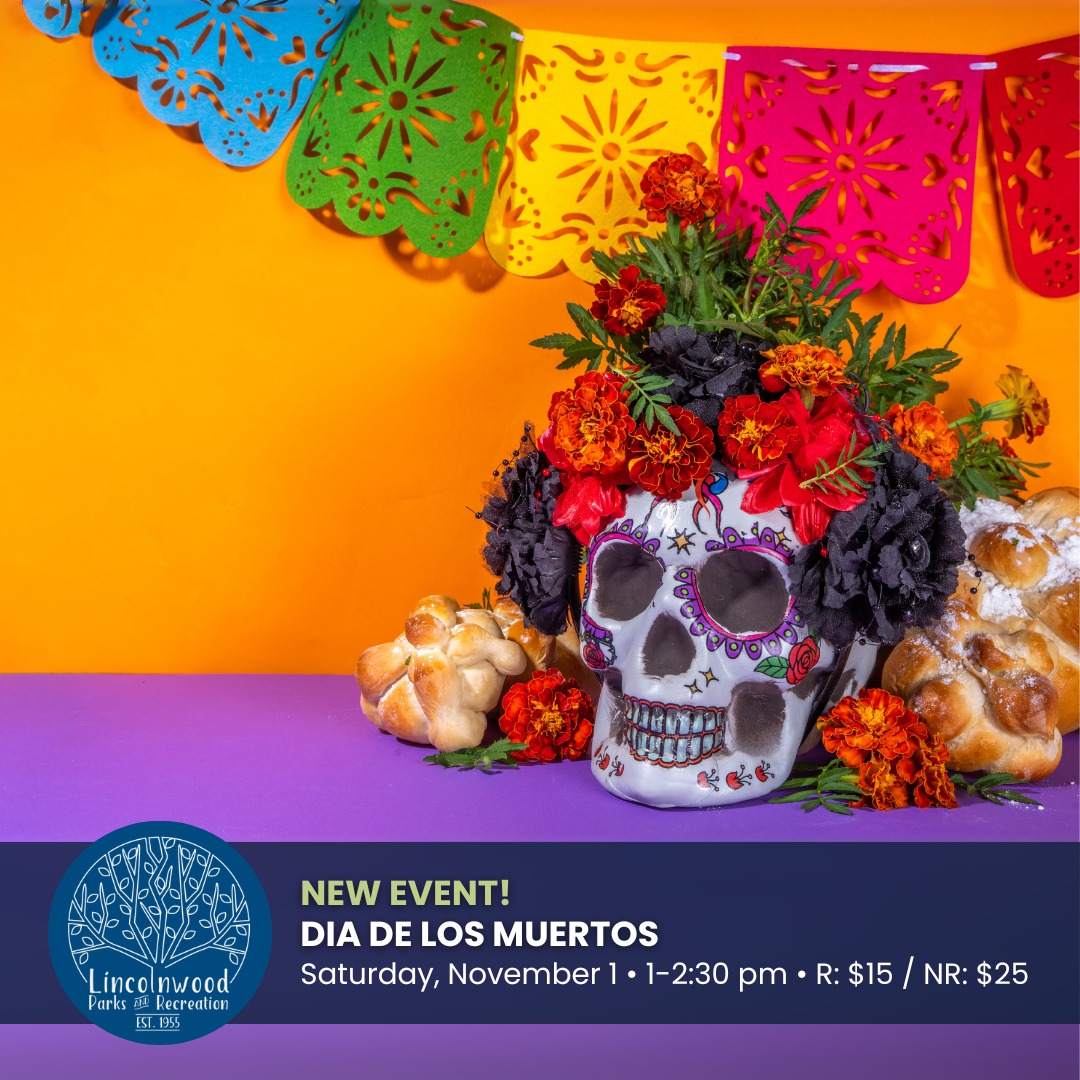 Lincolnwood - NEW this fall! Celebrate Dia de los Muertos, also known ...