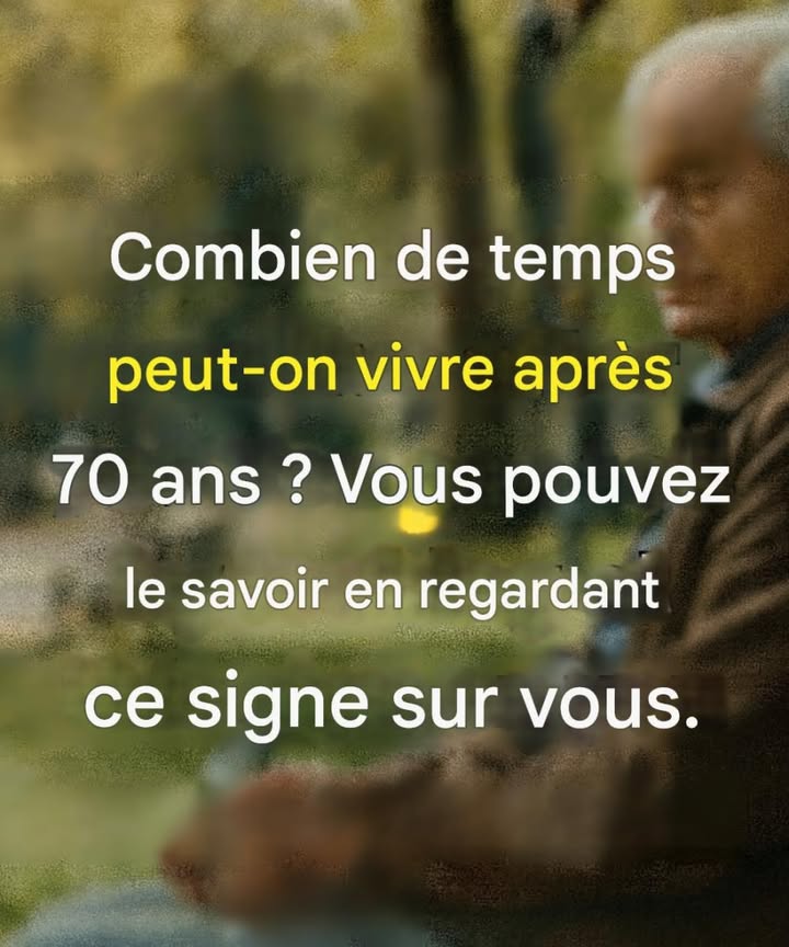 Astuces - 7 signes qui prédisent combien de temps vous vivrez après 70 ...
