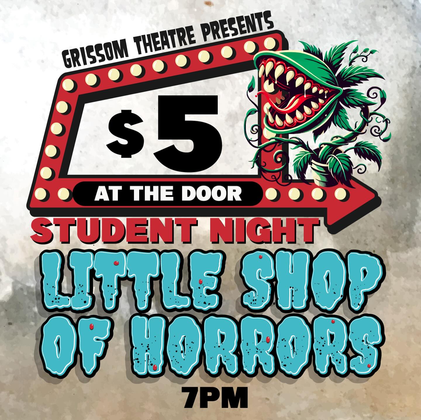 Grissom - 📢CALLING ALL STUDENTS📢 Wanna see Little Shop of Horrors ...