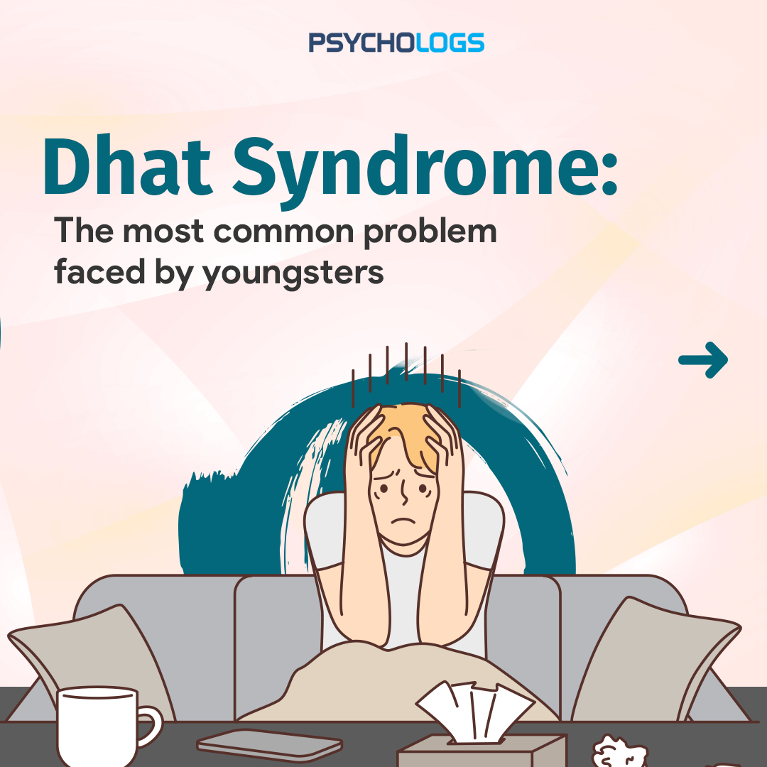 Psychologs - Dhat Syndrome: The most common problem faced...