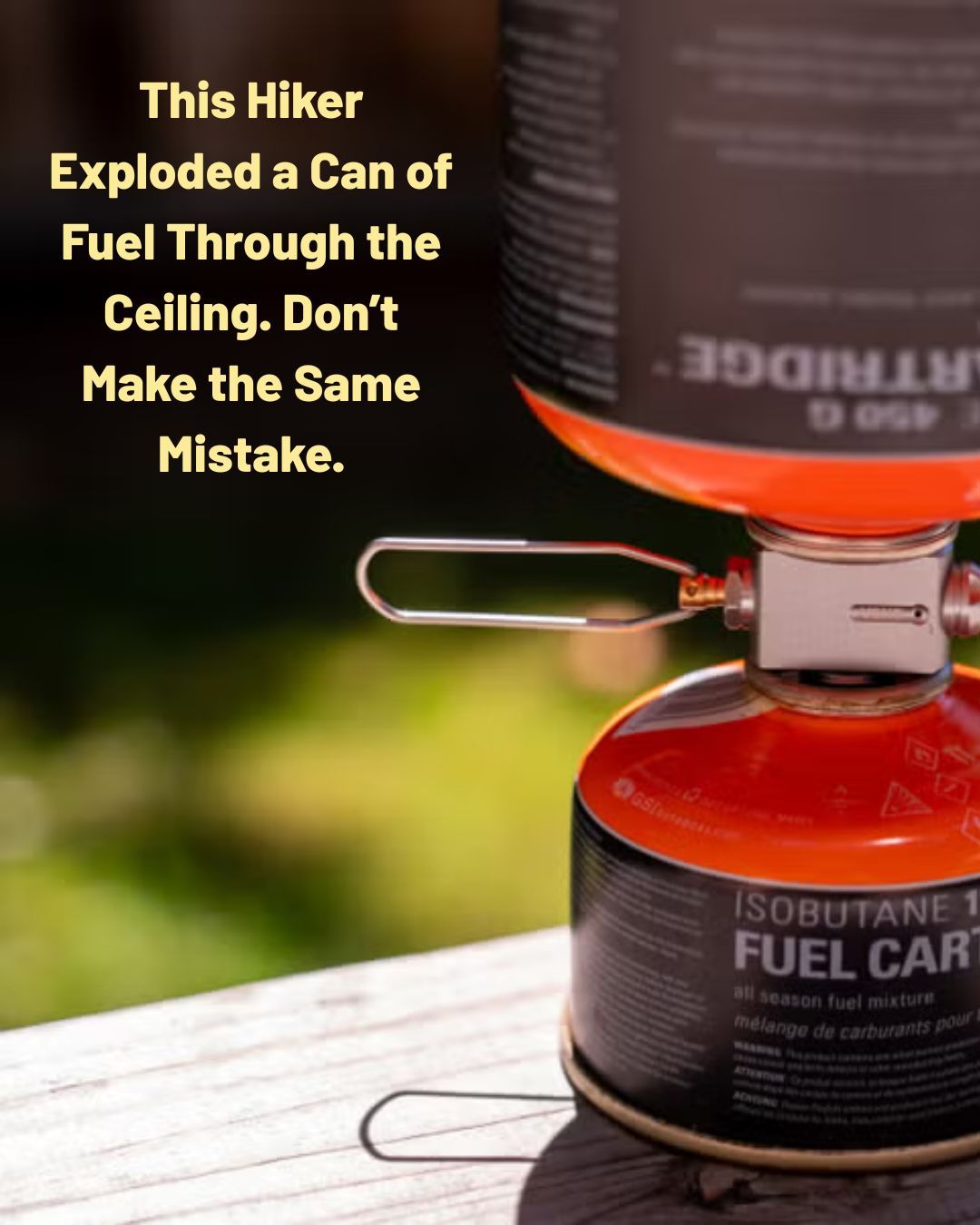 Backpacker - This Hiker Exploded a Can of Fuel Through the Ceiling. Don ...