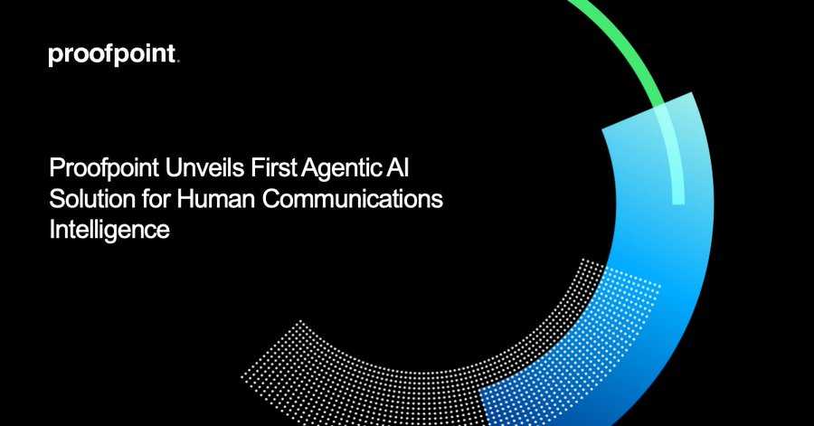 NetMon - Proofpoint Unveils First Agentic AI Solution for Human ...