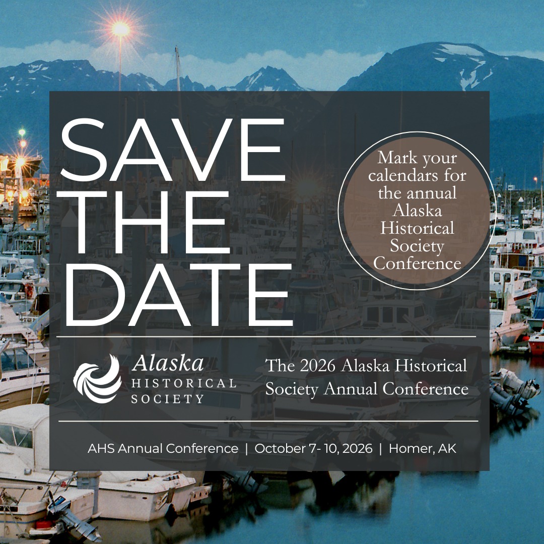Alaska - Save the Date!📆 The 2026 Alaska Historical Society annual ...