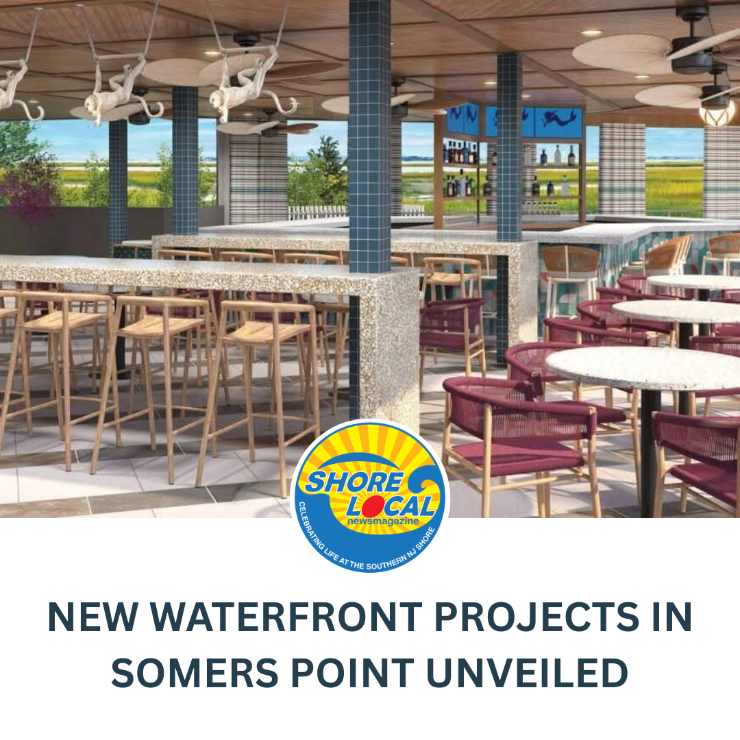 Shore - Two major waterfront projects are underway in Somers Point ...