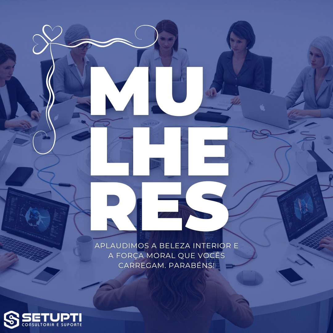 Setup - Mulheres na tecnologia: força, inovação e transformação! O Dia ...