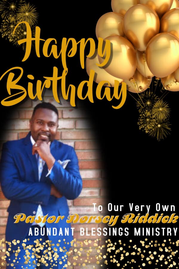 Abundant - Please join us in wishing our very own Pastor Dorsey Riddick ...