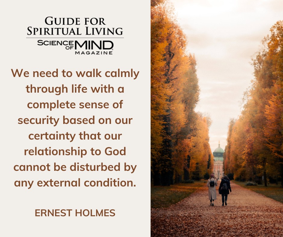 We need to walk calmly through... - Science of Mind magazine | Facebook