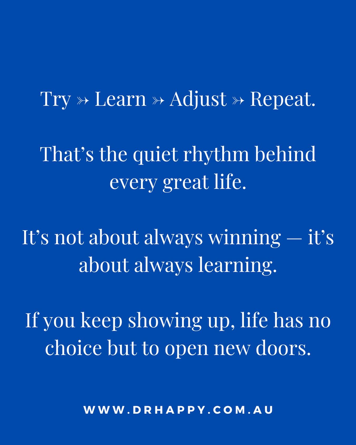 The Happiness - Try → Learn → Adjust → Repeat. That’s the quiet rhythm ...