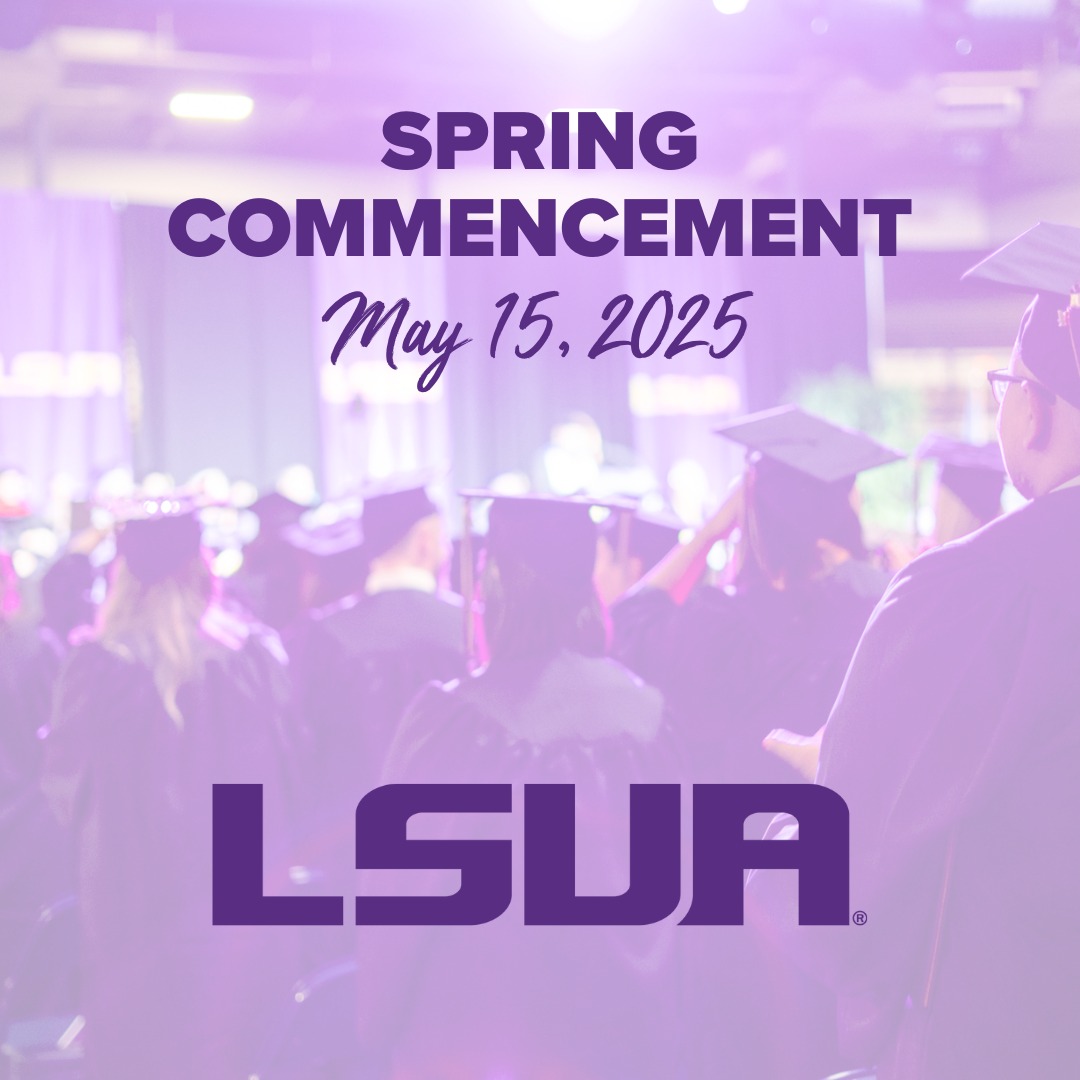 LSUA - Spring 2025 Commencement May 15, 2025 Laborde Earls Coliseum ...