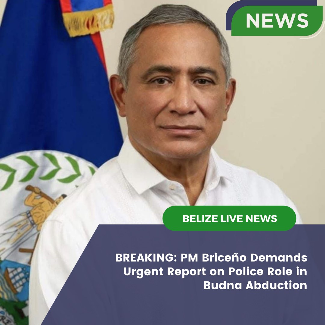 BREAKING: PM Briceño Demands Urgent... - Belize Live News | Facebook