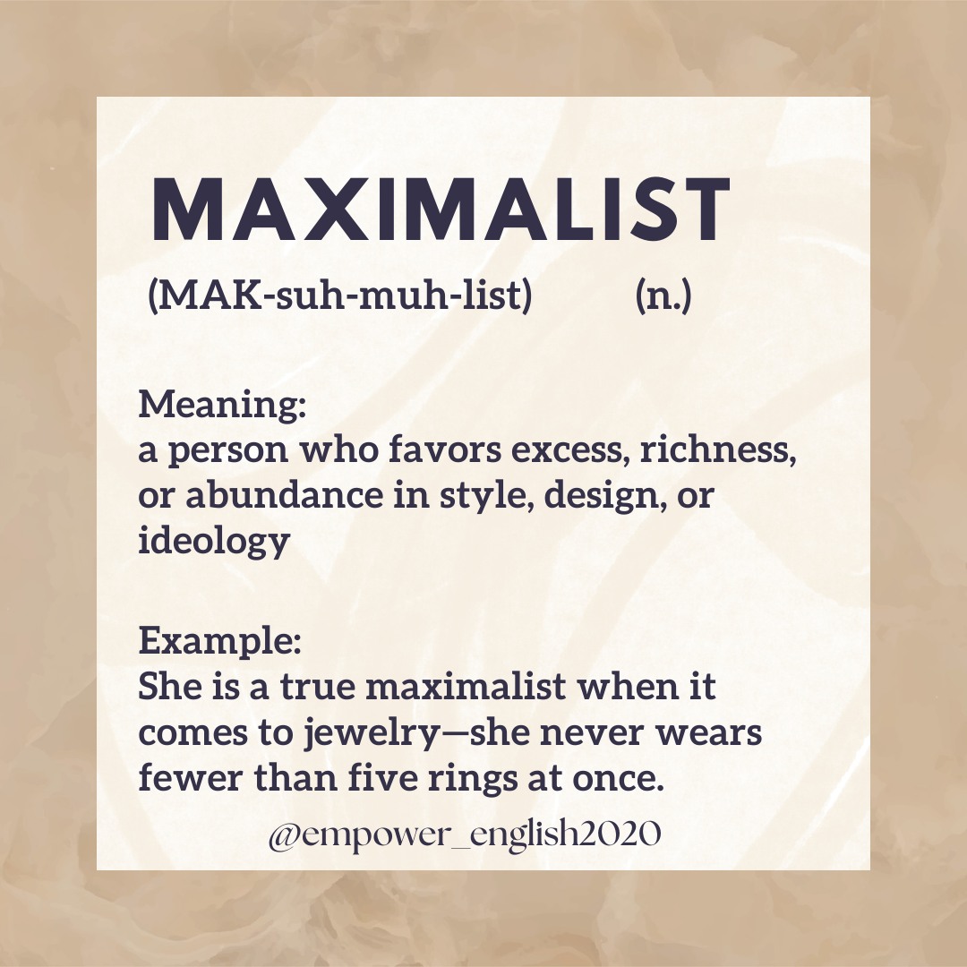 Empower - English Vocabulary 📖 MAXIMALIST (n.) Meaning: • Noun: A ...