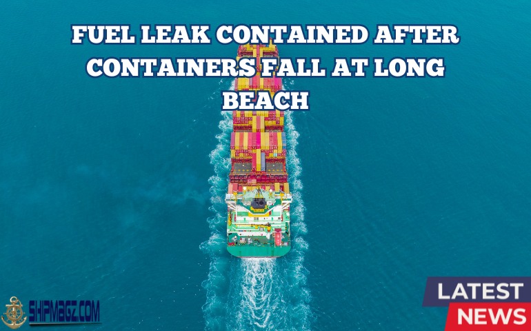 Shipmagz.com - 🌊 Breaking: Fuel Leak Contained at Long Beach Port About ...