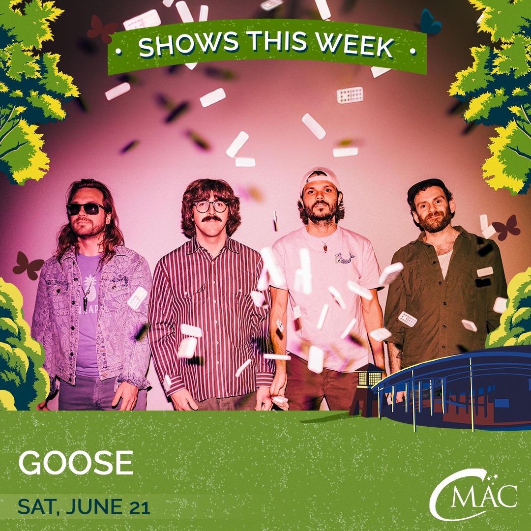 CMAC - THIS WEEK! Goose returns to CMAC on Saturday, June 21! You can ...