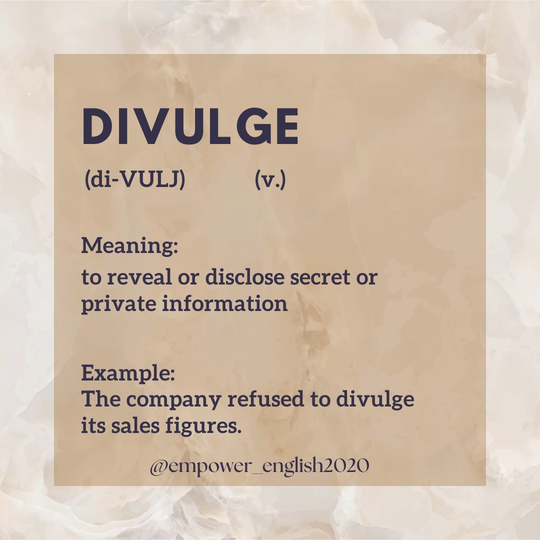 Empower English - DIVULGE (v.) to reveal or make known... | Facebook