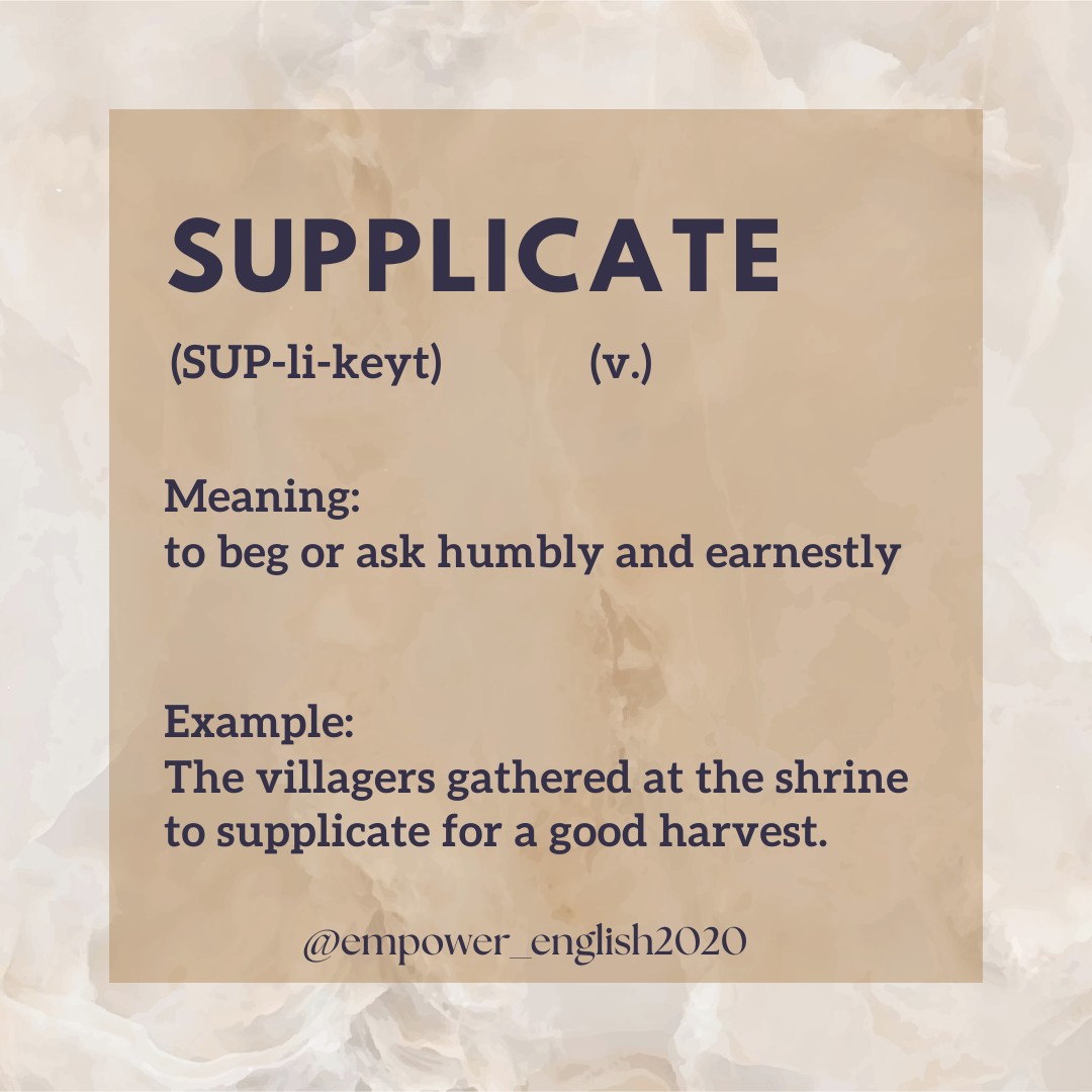 Empower - English Vocabulary 📖 SUPPLICATE (v.) To beg or plead humbly ...