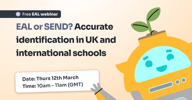 EAL or SEND? Accurate identification in UK and international schools