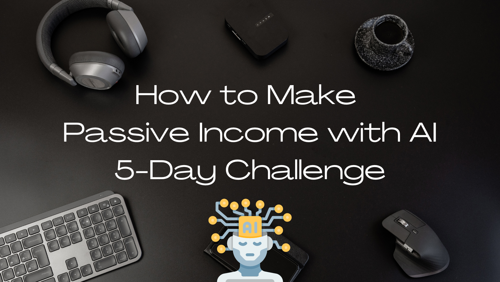Smart Money: How to Make Passive Income with AI