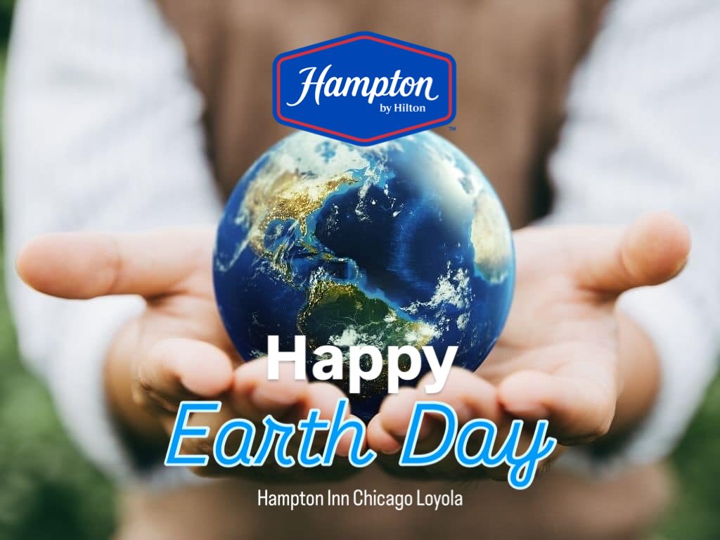 Happy Earth Day... - Hampton Inn Chicago North Loyola Station | Facebook