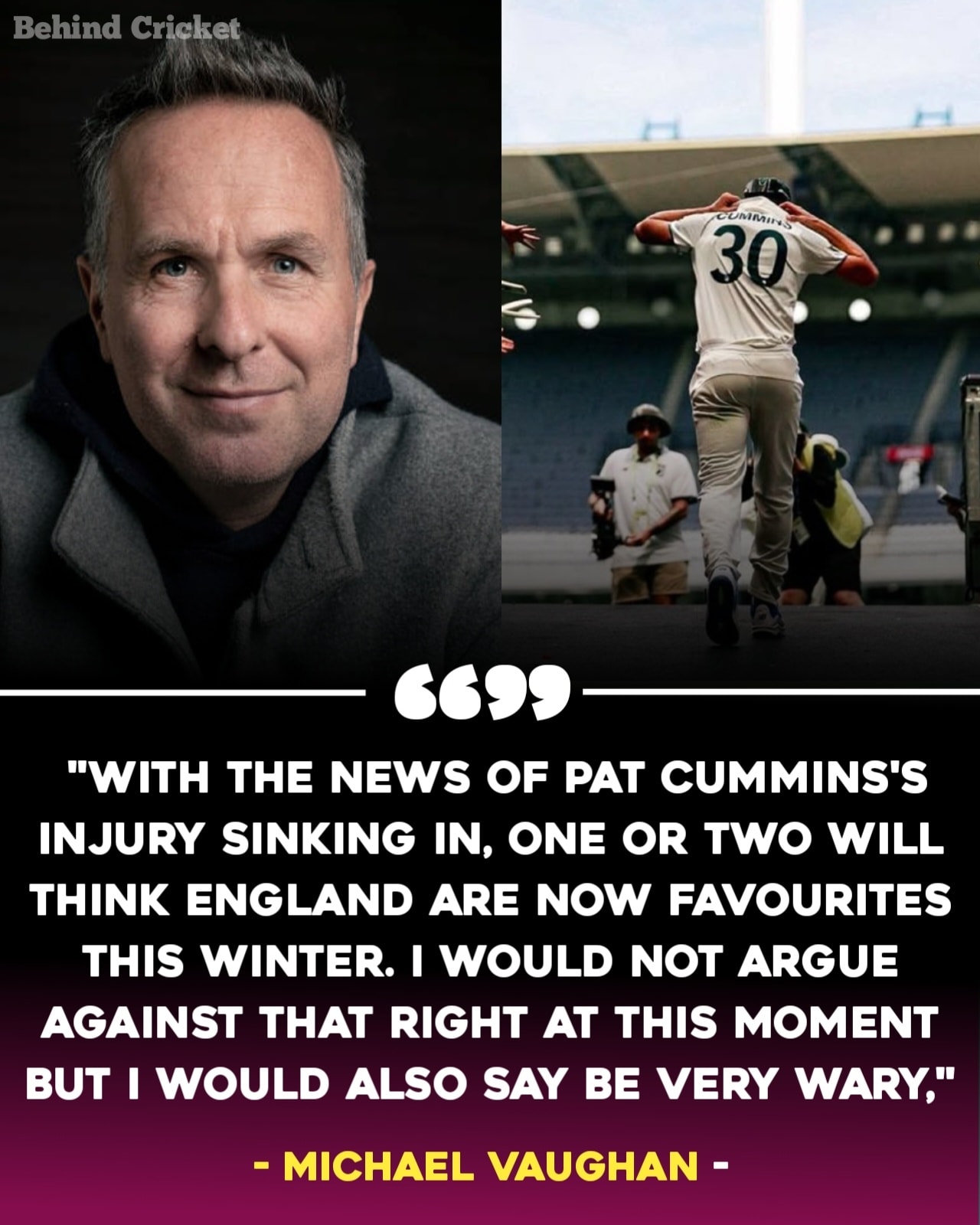 Behind - “England might be favourites now after Cummins’ injury… but ...